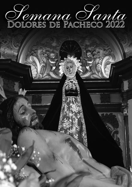 Comienzan los actos de celebración de la Semana Santa de Dolores de Pacheco 2022