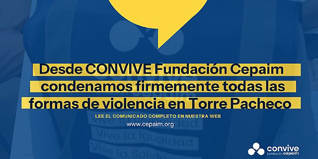 CONVIVE Fundación Cepaim condena todas las formas de violencia en Torre Pacheco